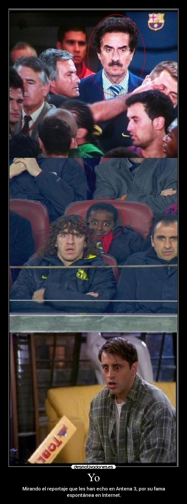 Yo - Mirando el reportaje que les han echo en Antena 3, por su fama
espontánea en Internet.