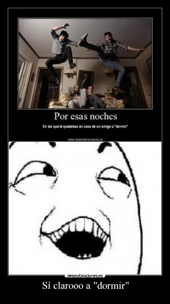Sí clarooo a dormir -