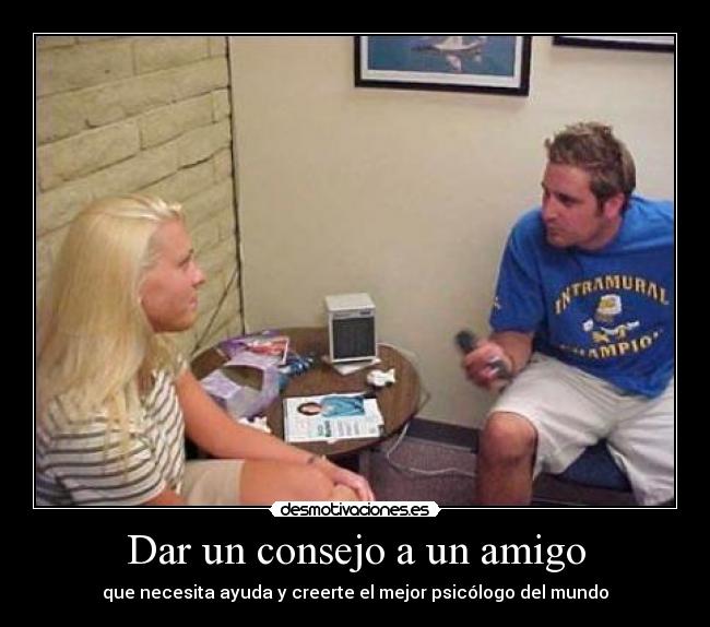 Dar un consejo a un amigo -