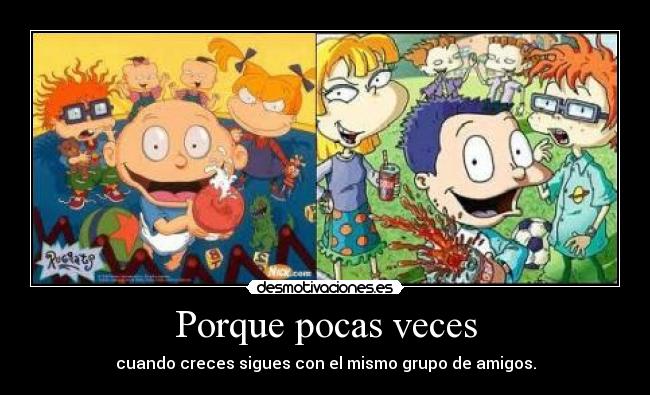 Porque pocas veces -