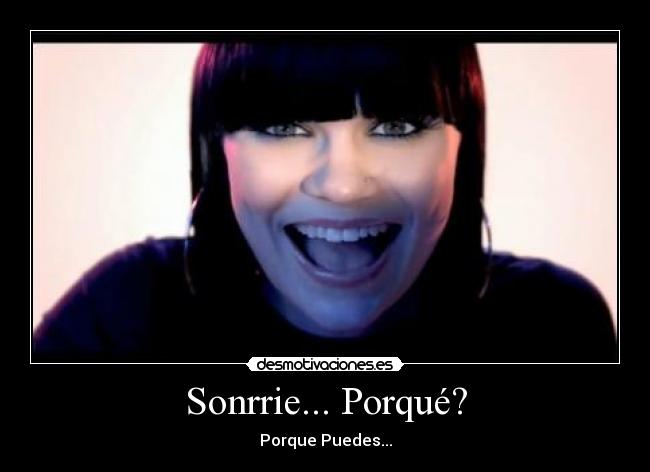 Sonrrie... Porqué? - Porque Puedes...