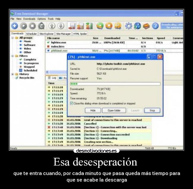 Esa desesperación  - que te entra cuando, por cada minuto que pasa queda más tiempo para
que se acabe la descarga