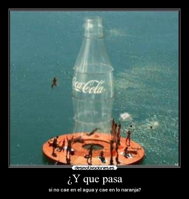 ¿Y que pasa - si no cae en el agua y cae en lo naranja?