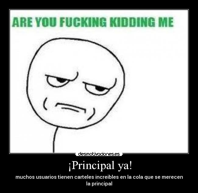 ¡Principal ya! - muchos usuarios tienen carteles increibles en la cola que se merecen la principal
