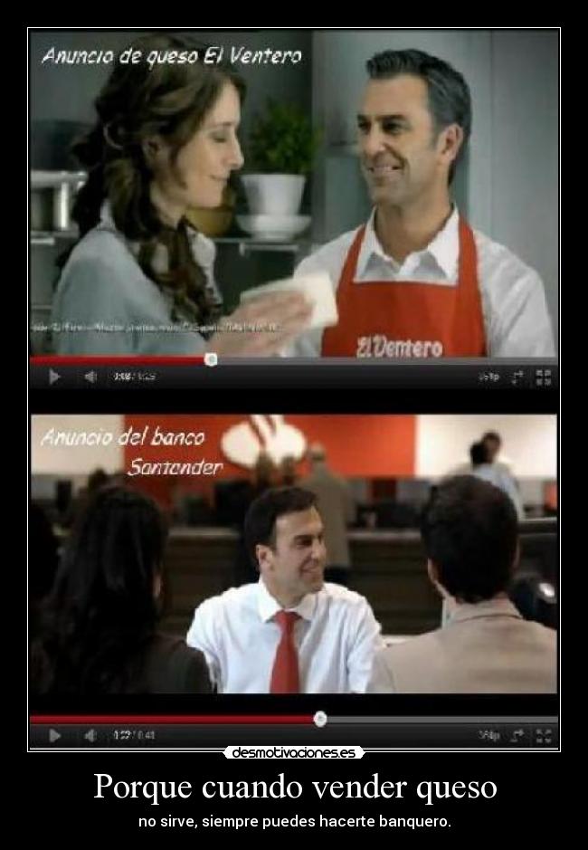 Porque cuando vender queso - no sirve, siempre puedes hacerte banquero.