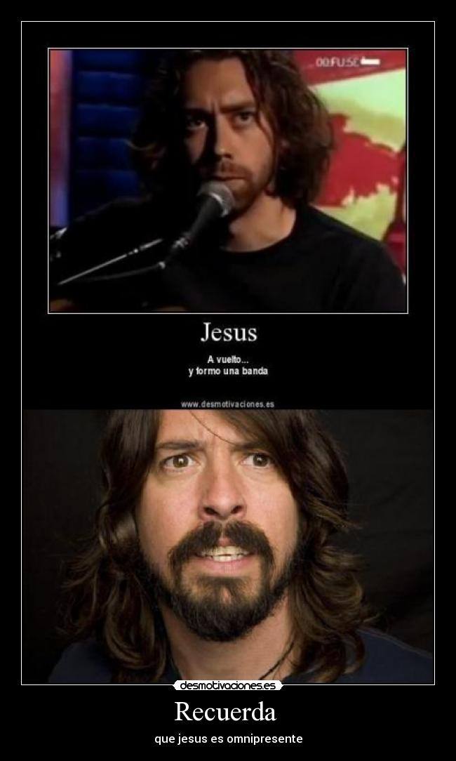 Recuerda  - que jesus es omnipresente