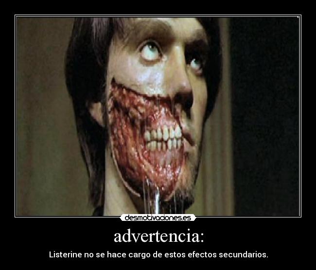 advertencia: - Listerine no se hace cargo de estos efectos secundarios.