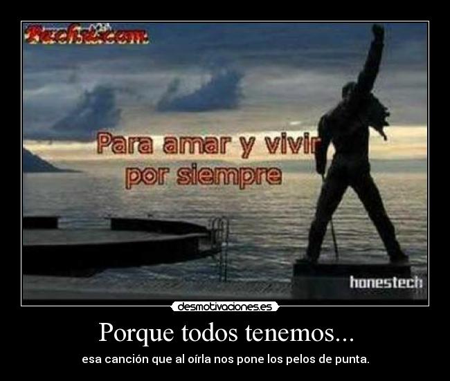 Porque todos tenemos... -
