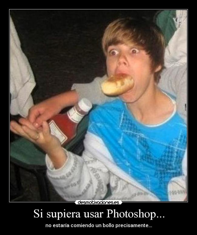 Si supiera usar Photoshop... - no estaría comiendo un bollo precisamente...