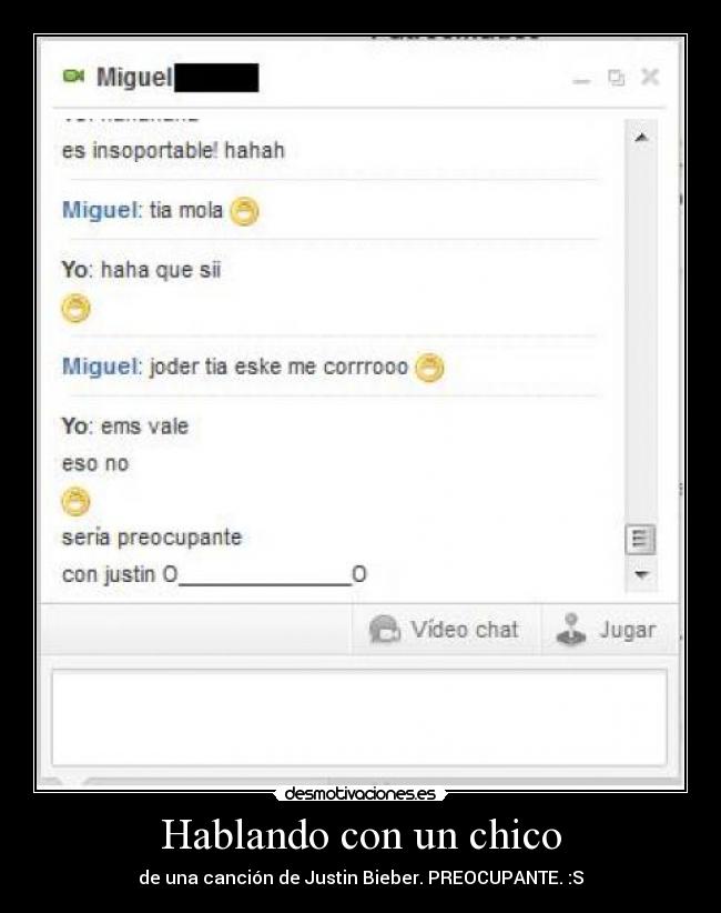 Hablando con un chico - de una canción de Justin Bieber. PREOCUPANTE. :S