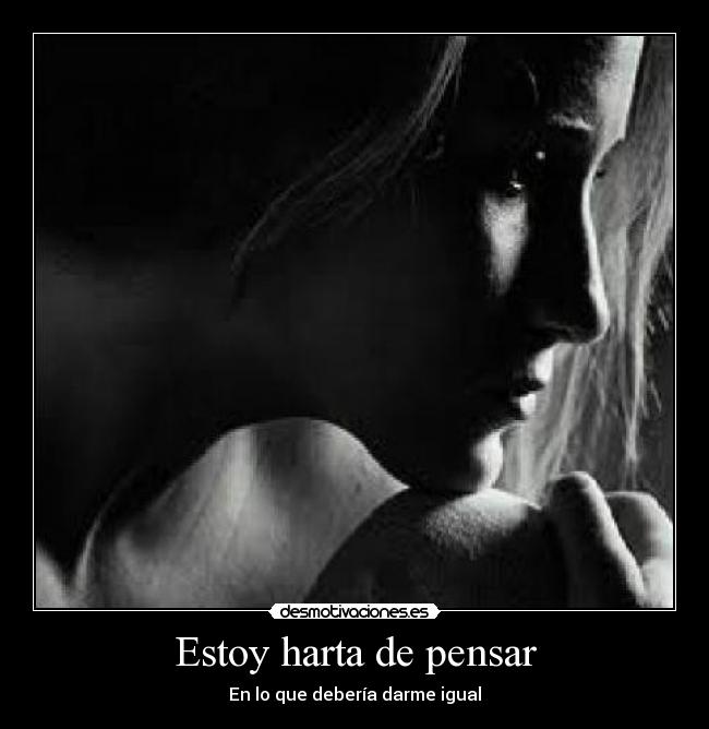 Estoy harta de pensar - 