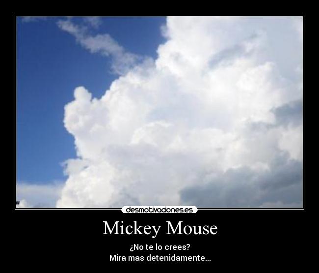 Mickey Mouse - ¿No te lo crees?
Mira mas detenidamente...