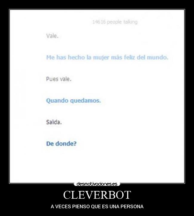 CLEVERBOT - A VECES PIENSO QUE ES UNA PERSONA