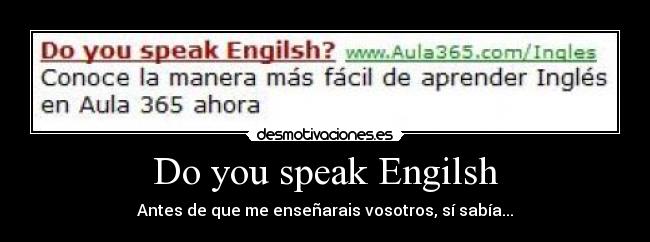 Do you speak Engilsh - Antes de que me enseñarais vosotros, sí sabía...