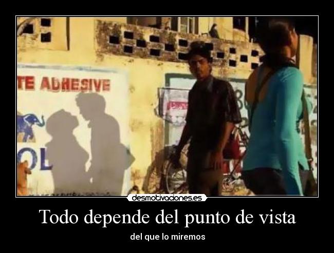 carteles todo depende del punto vista desmotivaciones