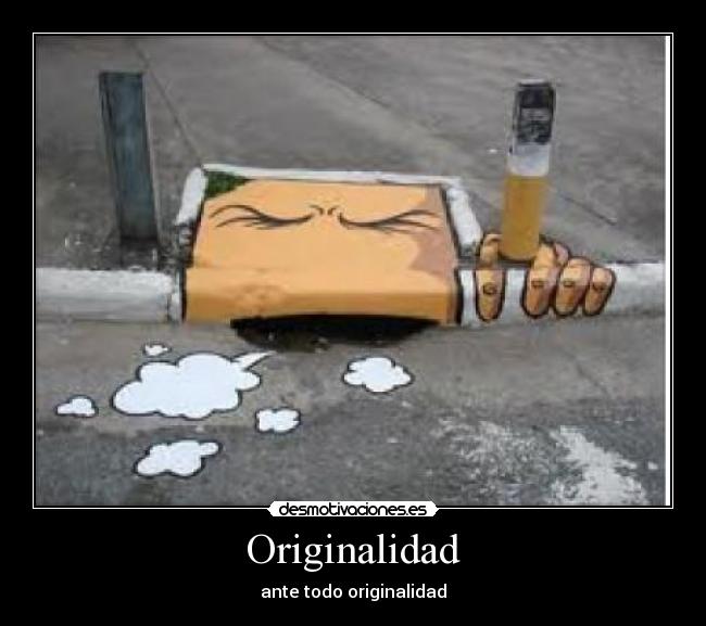 Originalidad - ante todo originalidad