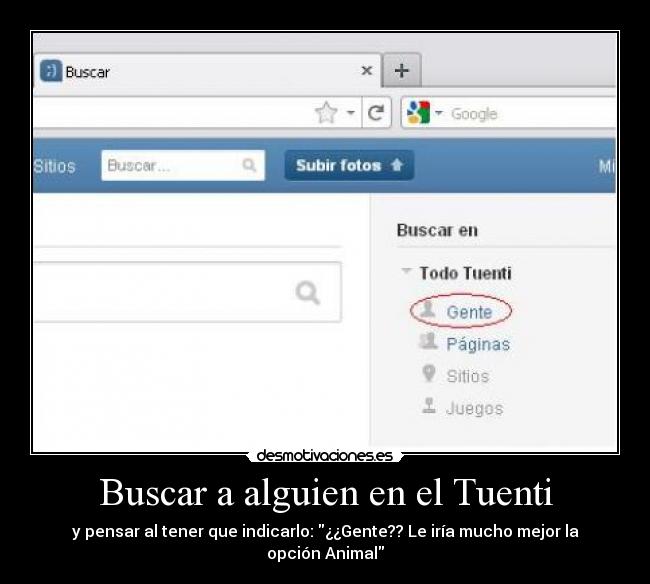 Buscar a alguien en el Tuenti - y pensar al tener que indicarlo: ¿¿Gente?? Le iría mucho mejor la opción Animal