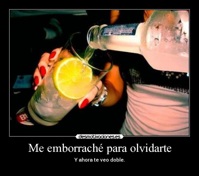 Me emborraché para olvidarte - 