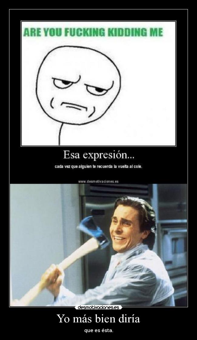 Yo más bien diría -