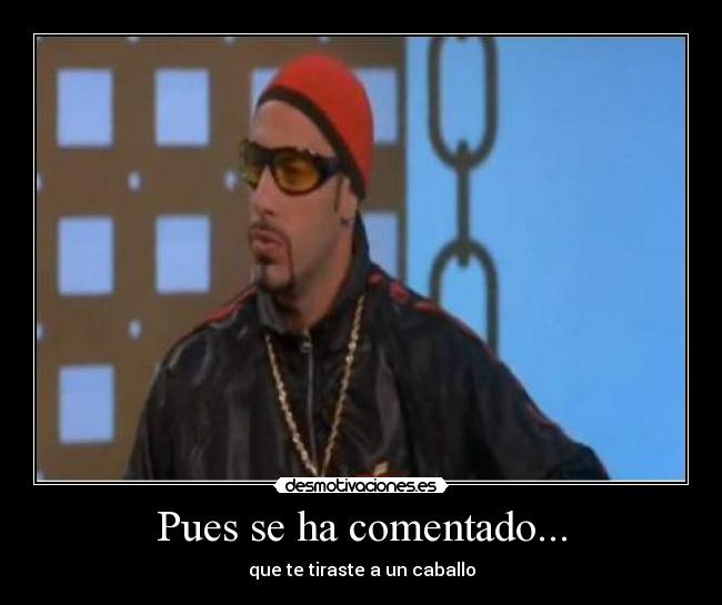 Pues se ha comentado... -