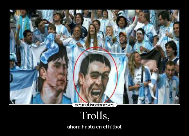 Trolls, - ahora hasta en el fútbol.