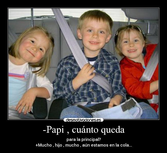 -Papi , cuánto queda -