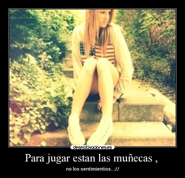 Para jugar estan las muñecas , -