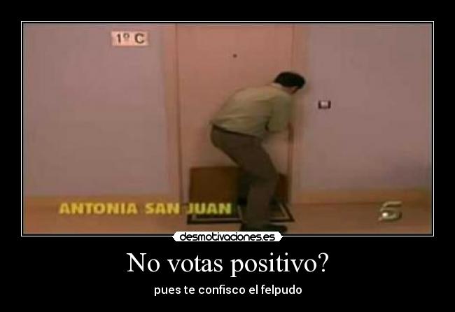 No votas positivo? - 