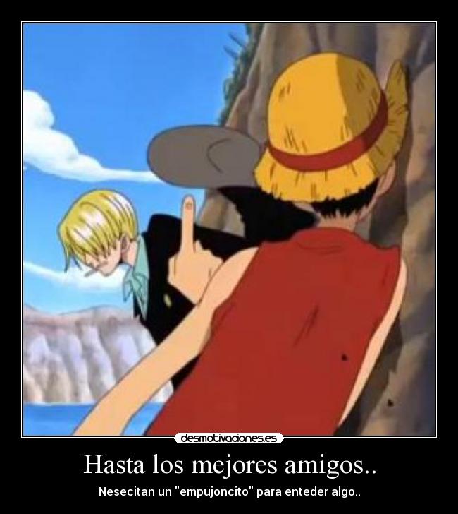 carteles amigos one piece amigos empujon enteder desmotivaciones