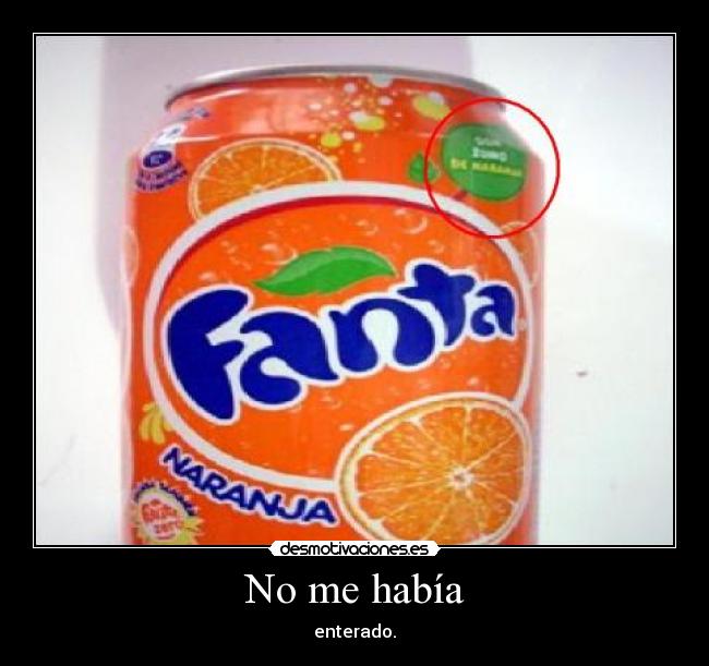 No me había - enterado.