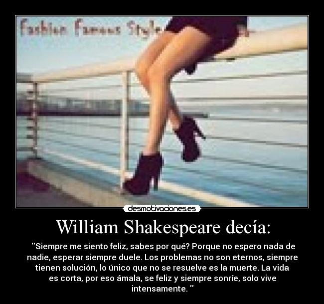 William Shakespeare decía: -