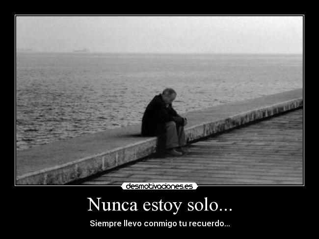 Nunca estoy solo... - 