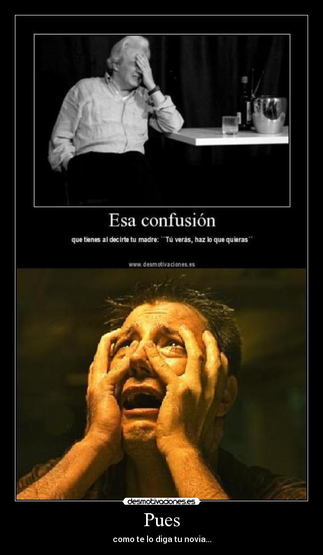 Pues - como te lo diga tu novia...