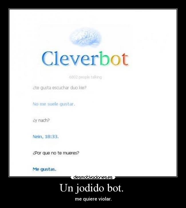 Un jodido bot. - me quiere violar.