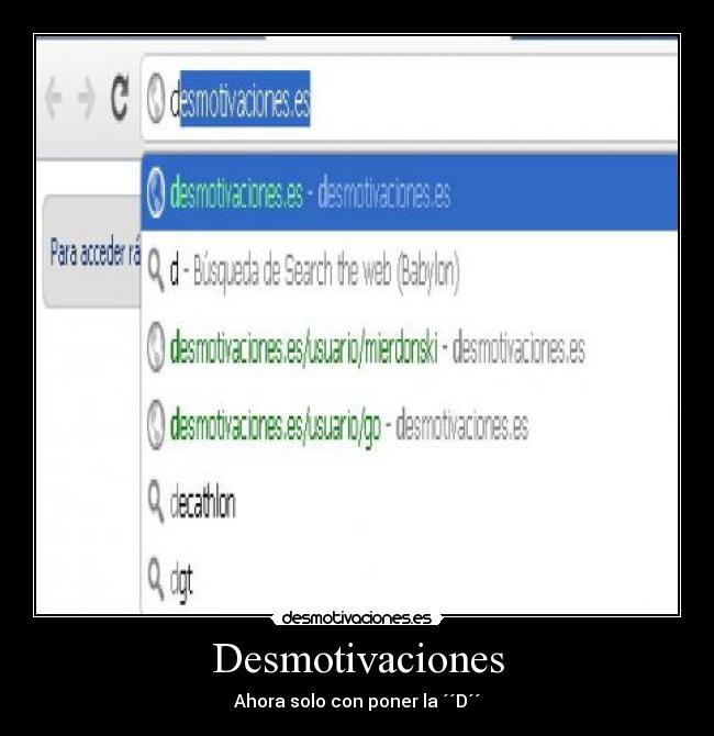 Desmotivaciones - Ahora solo con poner la ´´D´´