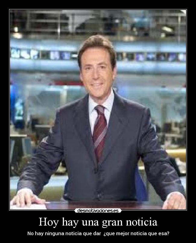 Hoy hay una gran noticia -