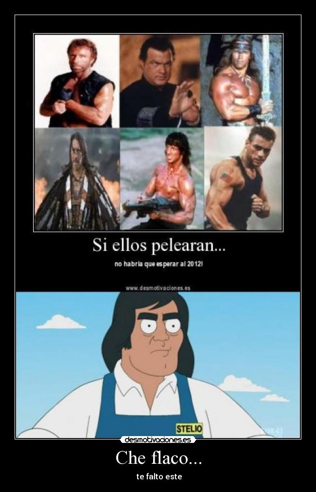 Che flaco... - te falto este