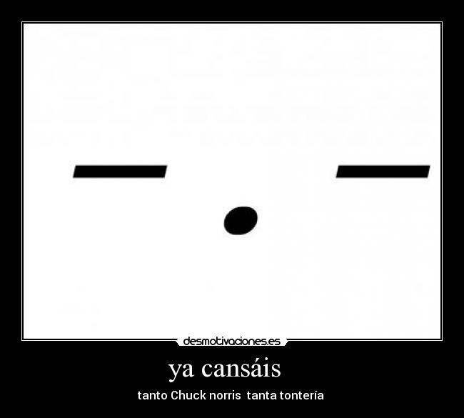 ya cansáis -