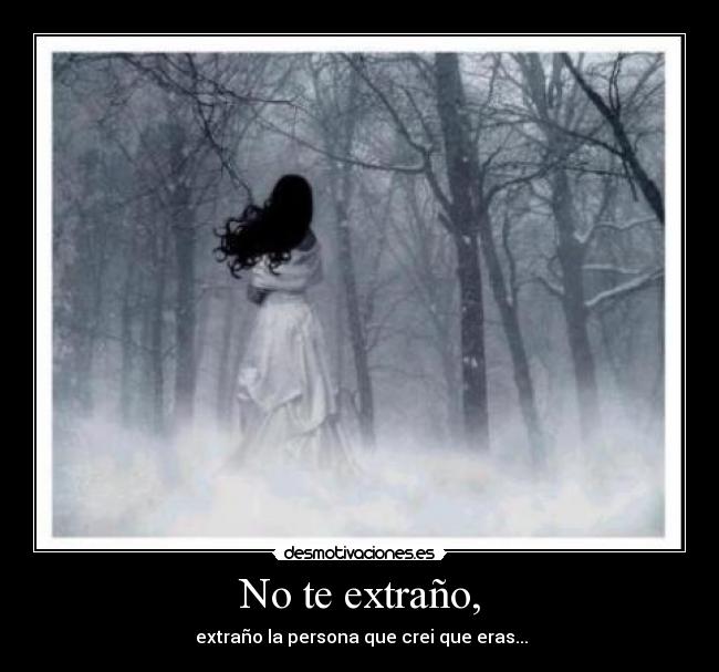 No te extraño, -
