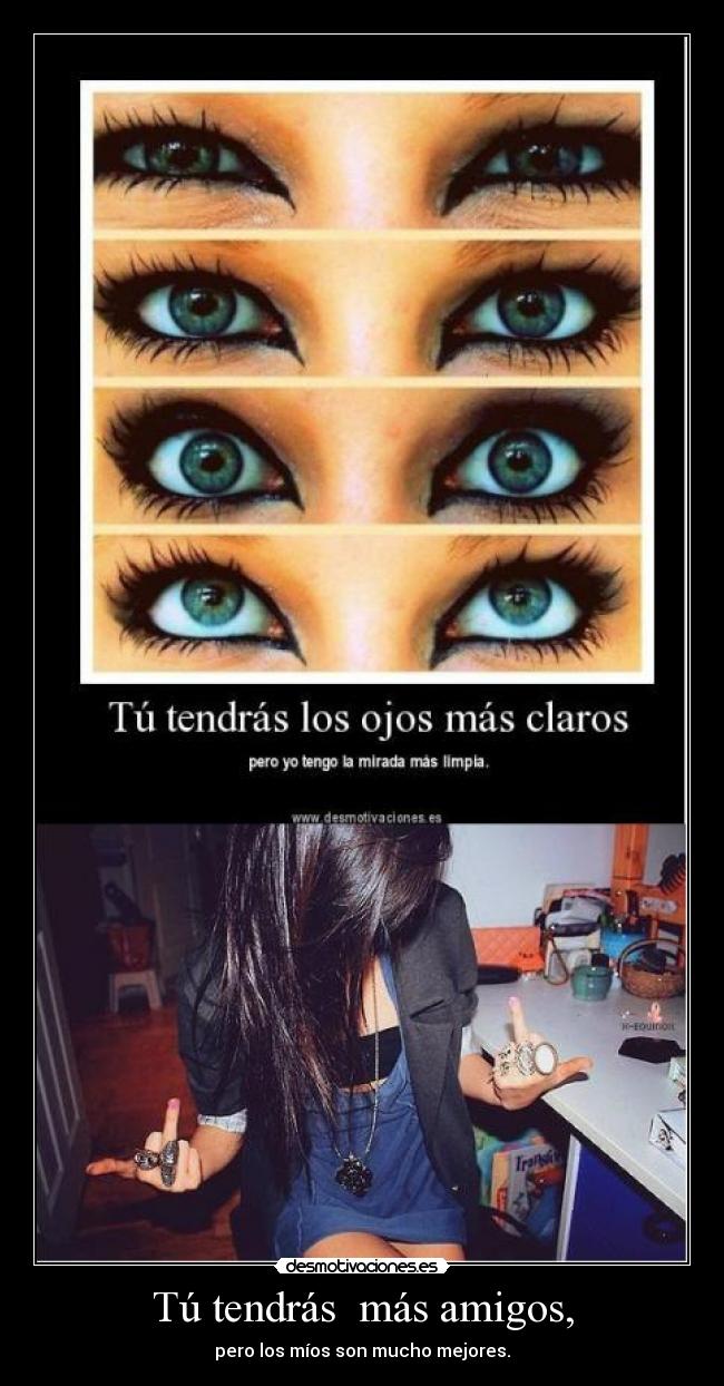 Tú tendrás más amigos, -