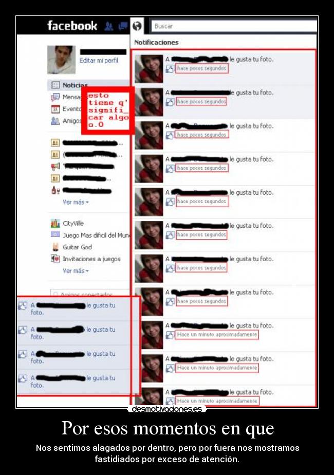 Por esos momentos en que - Nos sentimos alagados por dentro, pero por fuera nos mostramos
fastidiados por exceso de atención.