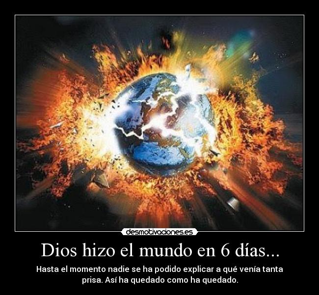 carteles dios mundo dios hizo mundo seis dias desmotivaciones