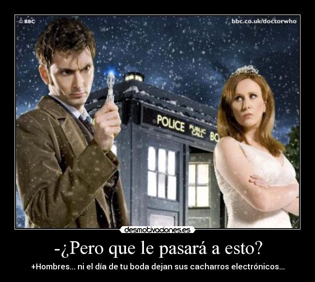 -¿Pero que le pasará a esto? - +Hombres... ni el día de tu boda dejan sus cacharros electrónicos...