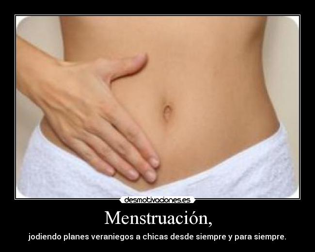 Menstruación, -