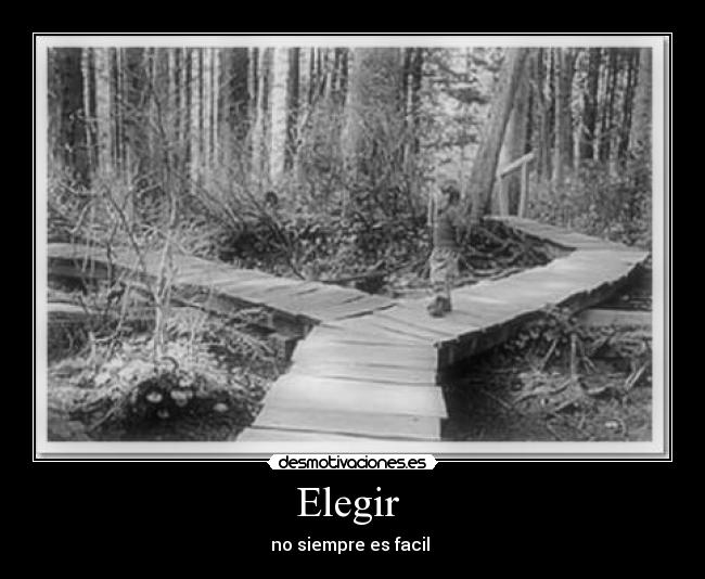 Elegir  - no siempre es facil 