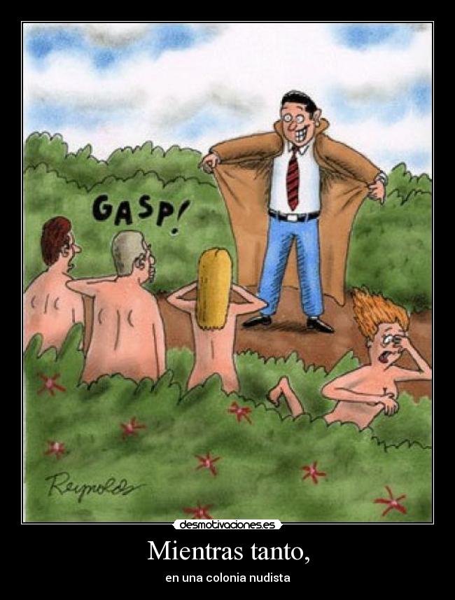 Mientras tanto, - en una colonia nudista