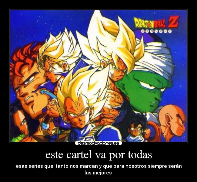 este cartel va por todas - esas series que  tanto nos marcan y que para nosotros siempre serán las mejores 