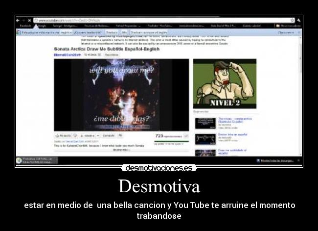 Desmotiva - estar en medio de una bella cancion y You Tube te arruine el momento trabandose