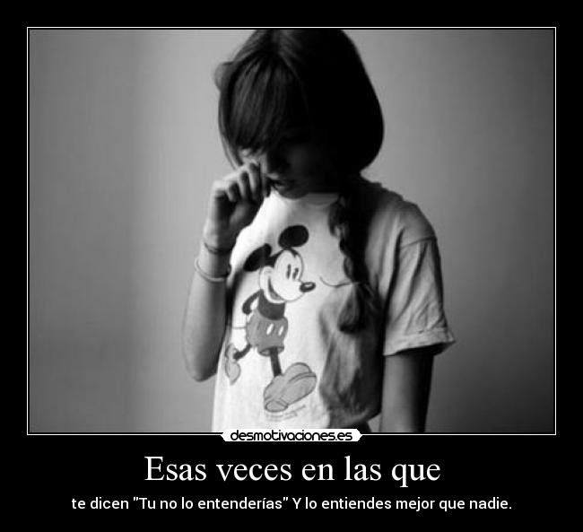 Esas veces en las que - 