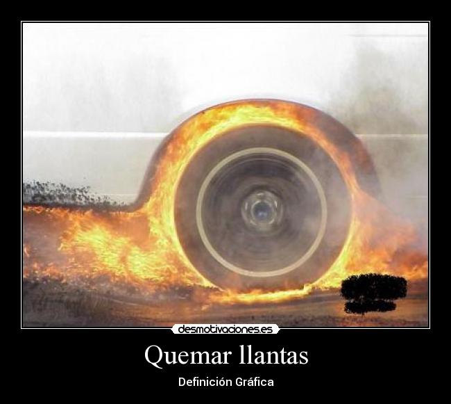 Quemar llantas -
